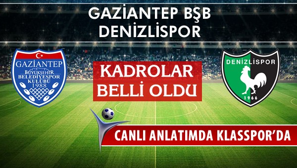 İşte Gaziantep BŞB - Denizlispor maçında ilk 11'ler