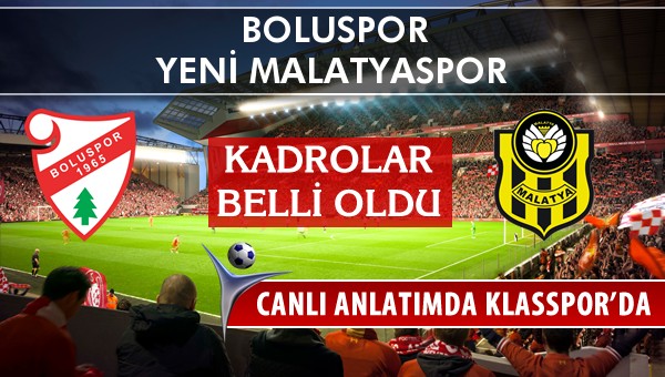 Boluspor - Yeni Malatyaspor sahaya hangi kadro ile çıkıyor?