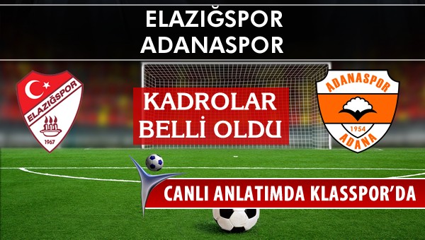 Elazığspor - Adanaspor sahaya hangi kadro ile çıkıyor?