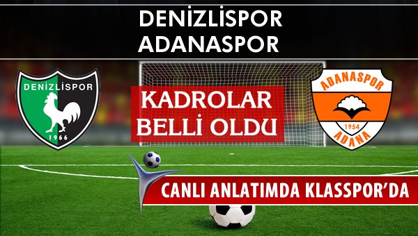 Denizlispor - Adanaspor maç kadroları belli oldu...