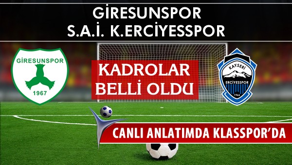 Giresunspor - K.Erciyesspor maç kadroları belli oldu...