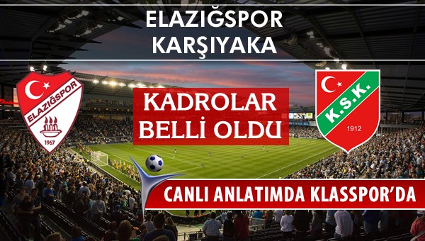 İşte Elazığspor - Karşıyaka maçında ilk 11'ler