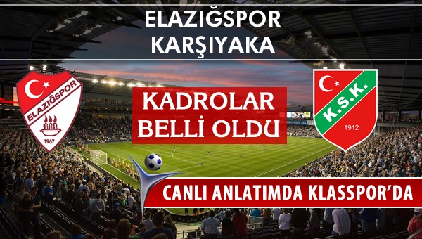 İşte Elazığspor - Karşıyaka maçında ilk 11'ler