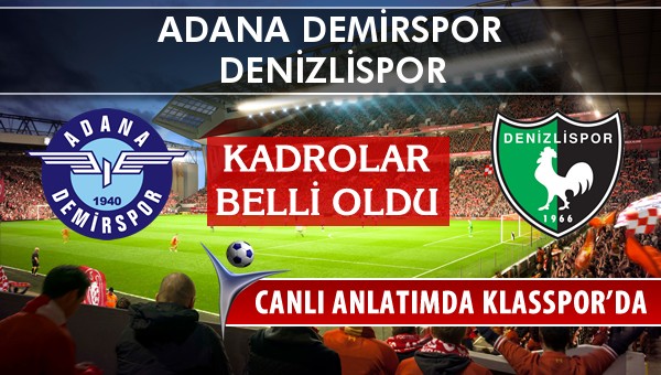 Adana Demirspor - Denizlispor maç kadroları belli oldu...