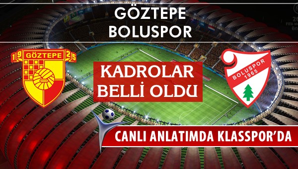 Göztepe - Boluspor maç kadroları belli oldu...