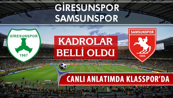 İşte Giresunspor - Samsunspor maçında ilk 11'ler