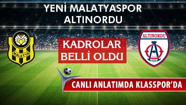 Yeni Malatyaspor - Altınordu sahaya hangi kadro ile çıkıyor?