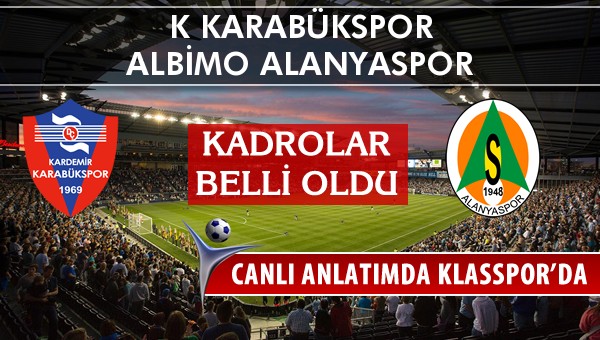 İşte K Karabükspor - Multigrup Alanyaspor maçında ilk 11'ler