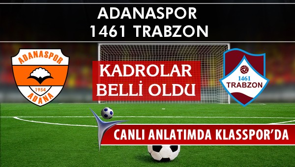 Adanaspor - 1461 Trabzon sahaya hangi kadro ile çıkıyor?