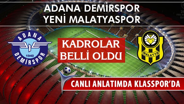 Adana Demirspor - Yeni Malatyaspor sahaya hangi kadro ile çıkıyor?