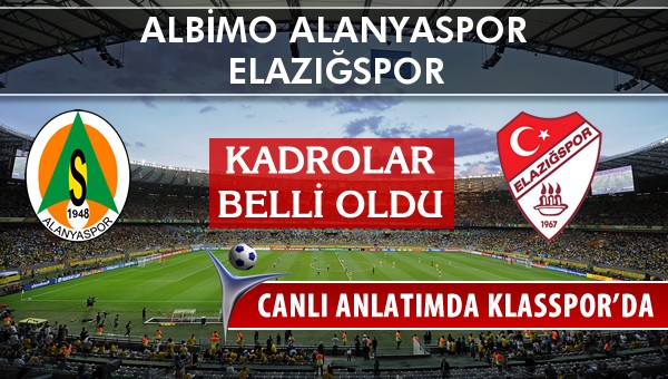 Multigrup Alanyaspor - Elazığspor sahaya hangi kadro ile çıkıyor?