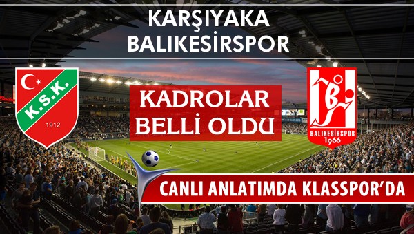 Karşıyaka - Balıkesirspor sahaya hangi kadro ile çıkıyor?