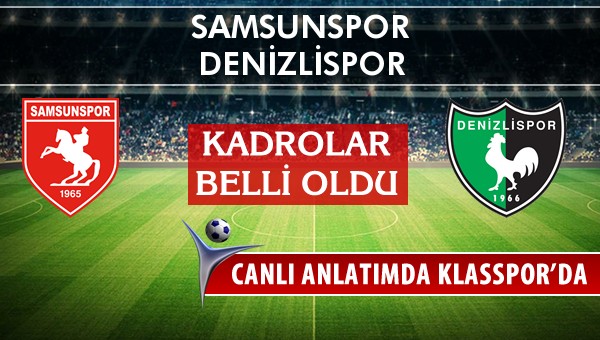 Samsunspor - Denizlispor maç kadroları belli oldu...