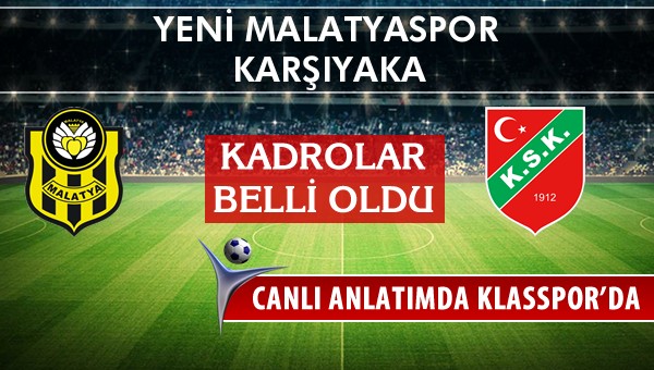 Yeni Malatyaspor - Karşıyaka maç kadroları belli oldu...
