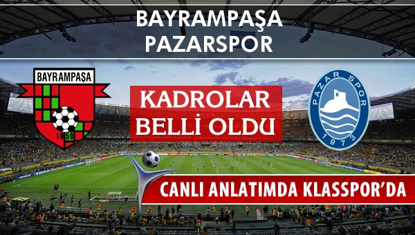 Bayrampaşa - Pazarspor sahaya hangi kadro ile çıkıyor?