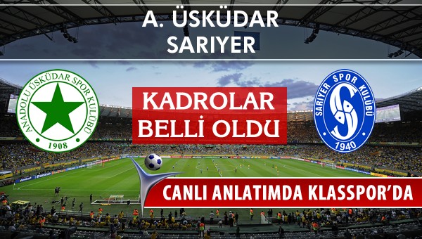 A. Üsküdar - Sarıyer sahaya hangi kadro ile çıkıyor?