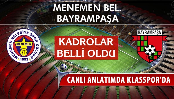 Menemen Bel. - Bayrampaşa maç kadroları belli oldu...