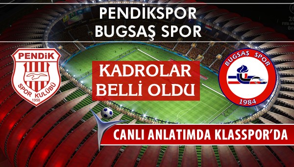 Pendikspor - Bugsaş Spor maç kadroları belli oldu...