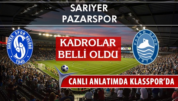 Sarıyer - Pazarspor sahaya hangi kadro ile çıkıyor?