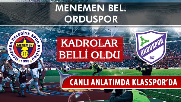 Menemen Bel. - Orduspor maç kadroları belli oldu...