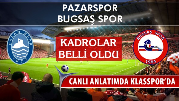 İşte Pazarspor - Bugsaş Spor maçında ilk 11'ler