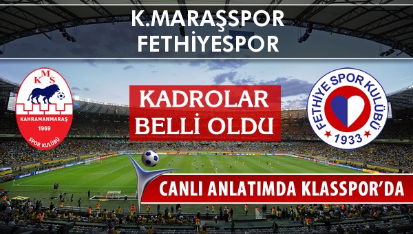İşte K.Maraşspor - Fethiyespor maçında ilk 11'ler