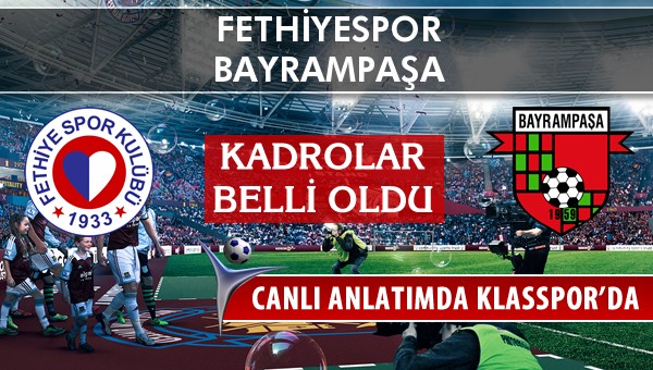 Fethiyespor - Bayrampaşa maç kadroları belli oldu...