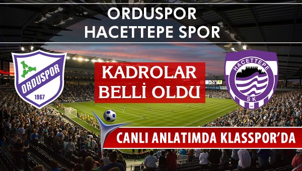 İşte Orduspor - Hacettepe Spor maçında ilk 11'ler