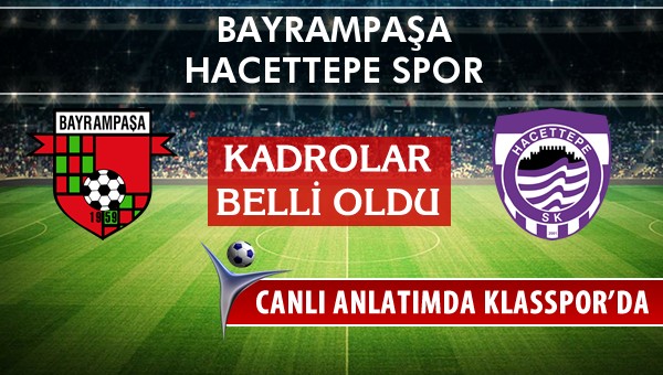 Bayrampaşa - Hacettepe Spor maç kadroları belli oldu...