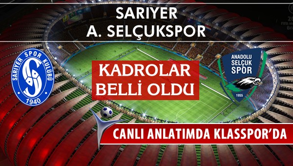 Sarıyer - A. Selçukspor maç kadroları belli oldu...