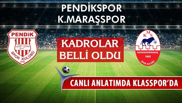 İşte Pendikspor - K.Maraşspor maçında ilk 11'ler