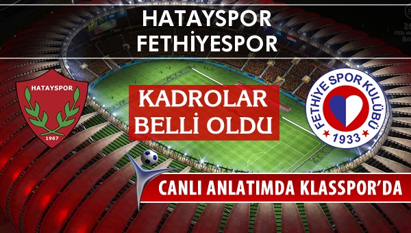 Hatayspor - Fethiyespor sahaya hangi kadro ile çıkıyor?