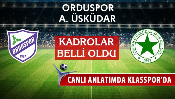 İşte Orduspor - A. Üsküdar maçında ilk 11'ler