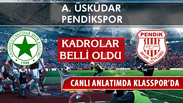 İşte A. Üsküdar - Pendikspor maçında ilk 11'ler