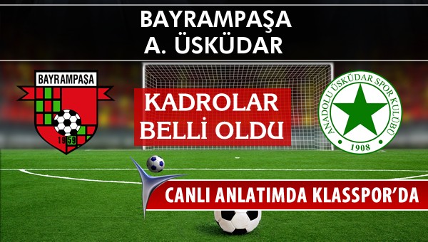 Bayrampaşa - A. Üsküdar sahaya hangi kadro ile çıkıyor?