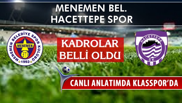 Menemen Bel. - Hacettepe Spor sahaya hangi kadro ile çıkıyor?