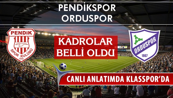İşte Pendikspor - Orduspor maçında ilk 11'ler