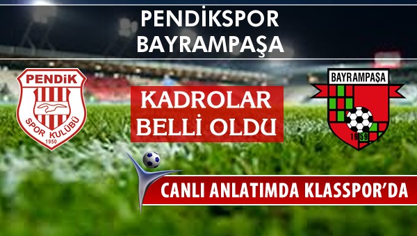 Pendikspor - Bayrampaşa sahaya hangi kadro ile çıkıyor?