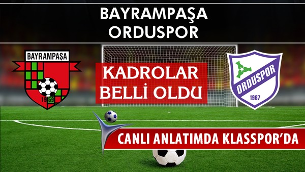 Bayrampaşa - Orduspor maç kadroları belli oldu...