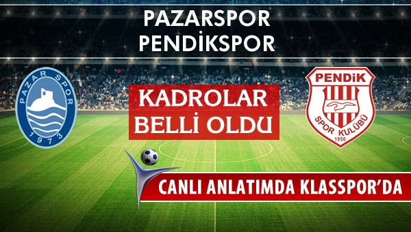 Pazarspor - Pendikspor sahaya hangi kadro ile çıkıyor?