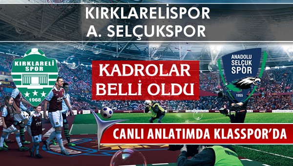 İşte Kırklarelispor - A. Selçukspor maçında ilk 11'ler