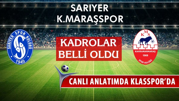 İşte Sarıyer - K.Maraşspor maçında ilk 11'ler
