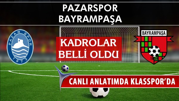 Pazarspor - Bayrampaşa maç kadroları belli oldu...