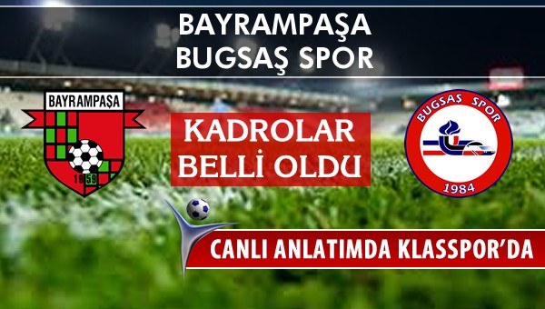 İşte Bayrampaşa - Bugsaş Spor maçında ilk 11'ler