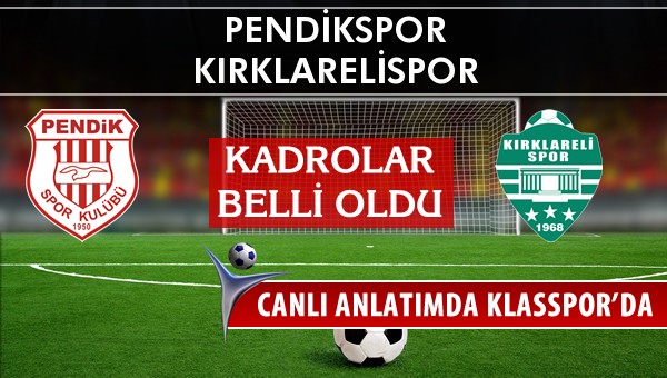 Pendikspor - Kırklarelispor sahaya hangi kadro ile çıkıyor?