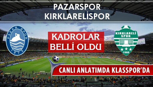 Pazarspor - Kırklarelispor sahaya hangi kadro ile çıkıyor?