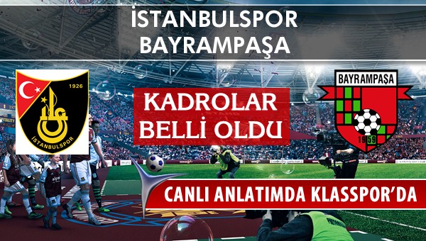 İstanbulspor - Bayrampaşa sahaya hangi kadro ile çıkıyor?