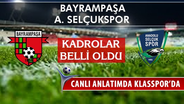 Bayrampaşa - A. Selçukspor maç kadroları belli oldu...