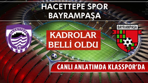 İşte Hacettepe Spor - Bayrampaşa maçında ilk 11'ler