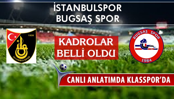 İşte İstanbulspor - Bugsaş Spor maçında ilk 11'ler